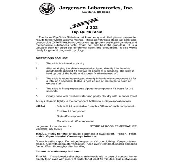 Instructions and safety information for Jorgensen Laboratories, Inc.'s J-322 Dip Quick Stain, a slide preparation kit for veterinary clinics. Designed specifically for veterinarians, it includes directions for use, safety precautions, the composition of the solutions, and first aid recommendations.